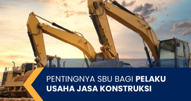 Pentingnya Sertifikat Badan Usaha Pelaku Usaha Jasa Konstruksi