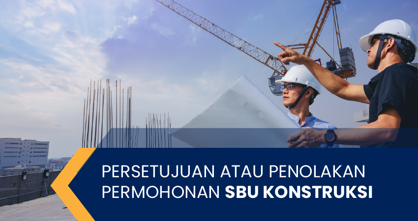 Persyaratan Pembuatan SBU Konstruksi