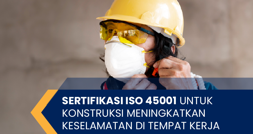 Sertifikasi ISO 45001 Untuk Konstruksi