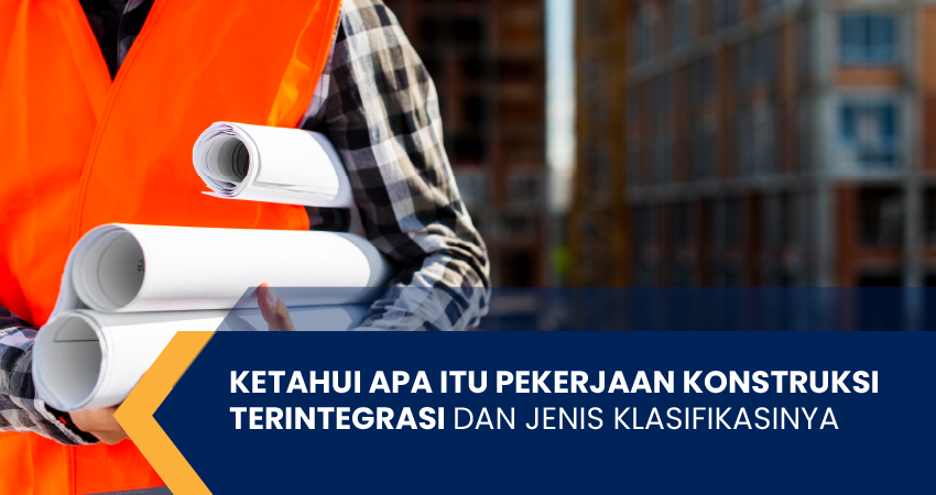 pekerjaan konstruksi terintegrasi adalah