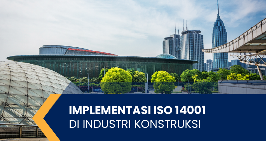 implementasi iso 14001 pada industri konstruksi